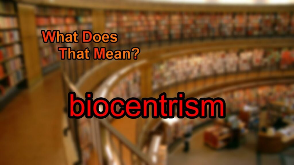 What Biocentrism Mean