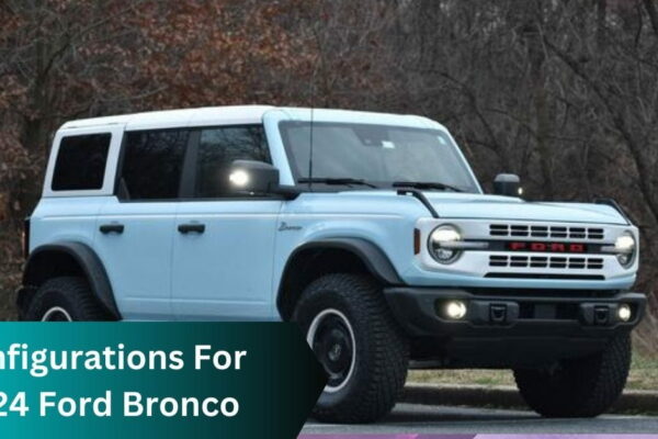 Configurations For 2024 Ford Bronco