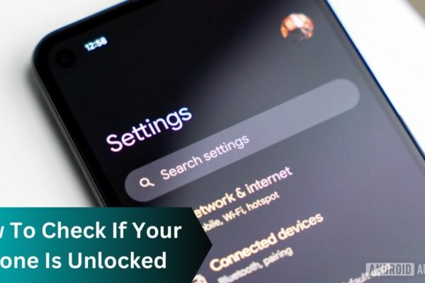 How To Check If Your Phone Is Unlocked