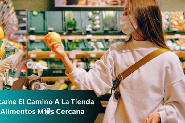 Ind铆came El Camino A La Tienda De Alimentos M谩s Cercana